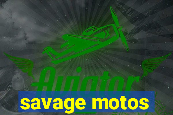 savage motos